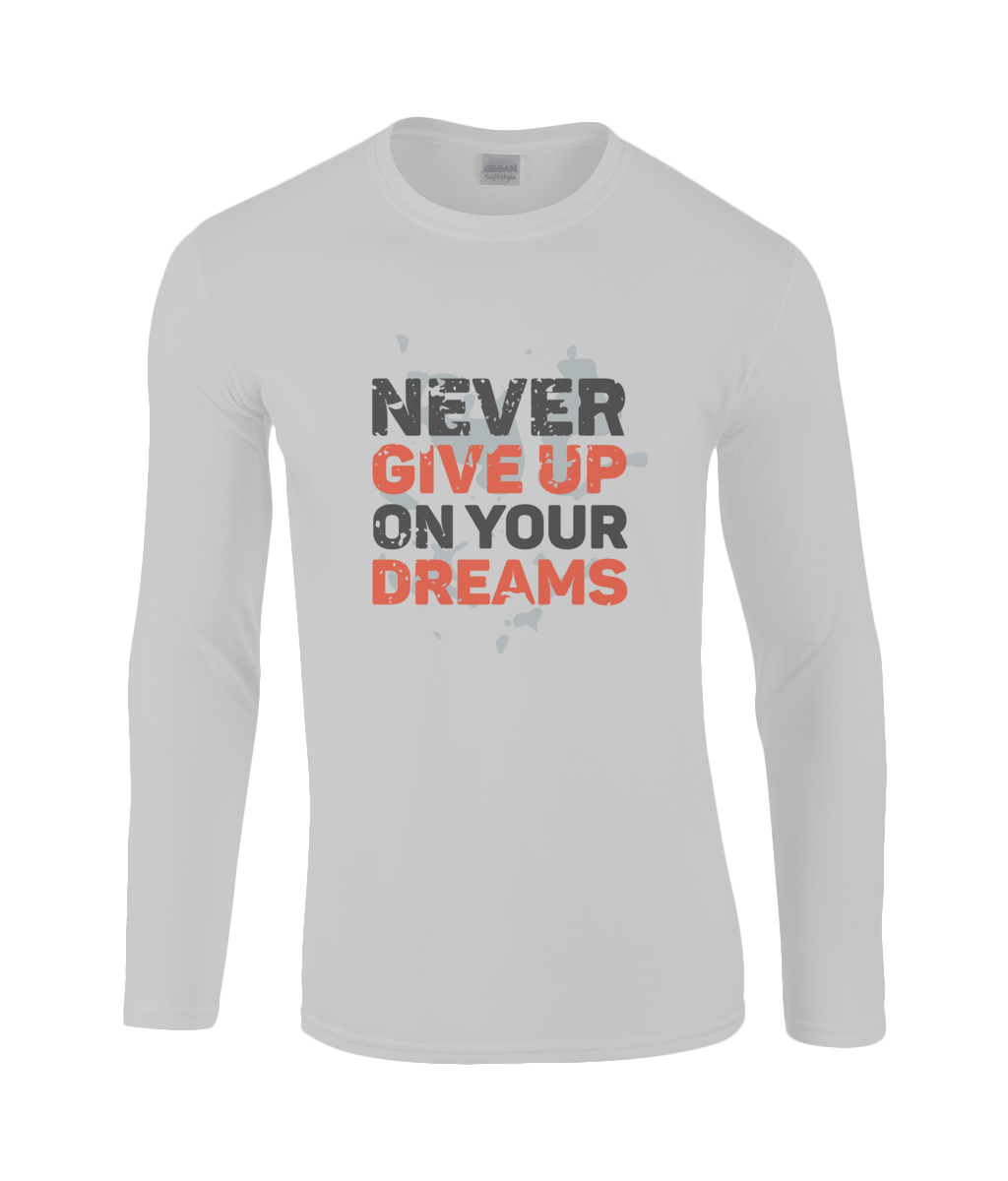 Never Give Up On Your Dreams | Gildan SoftStyle® Long Sleeve T-Shirt.