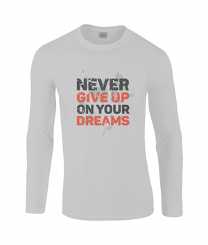 Never Give Up On Your Dreams | Gildan SoftStyle® Long Sleeve T-Shirt.