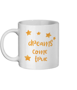 Dreams Come True 11 oz mug. Daily Affirmations, Empowering, Motivation, Inspiration. Perfect Gift.