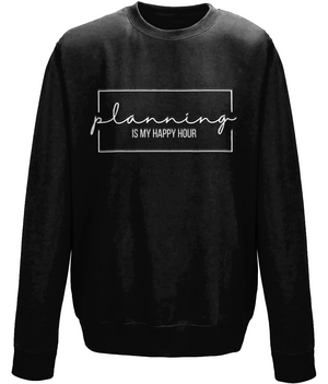 Planning Is My Happy Hour | AWDis Sweatshirt.