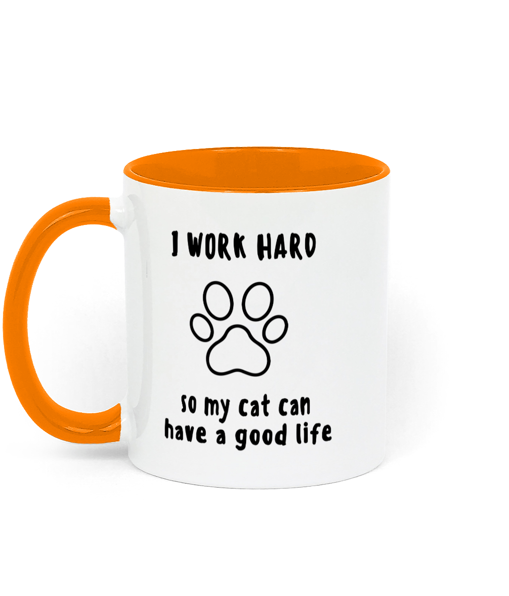I Work Hard so My Cat Can Have a Good life. 11 oz mug. Cat Lover. Perfect Gift.Two-Toned. Orange.