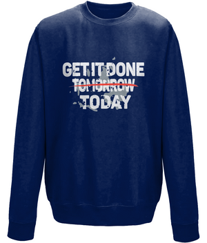 Get it Done Today | AWDis Sweatshirt.