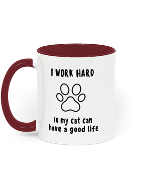 I Work Hard so My Cat Can Have a Good life. 11 oz mug. Cat Lover. Perfect Gift.Two-Toned.