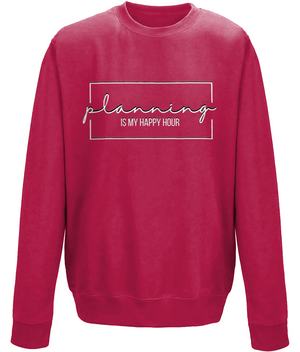 Planning Is My Happy Hour | AWDis Sweatshirt.