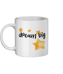 Dream Big 11 oz mug. Daily Affirmations, Empowering, Motivation, Inspiration. Perfect Gift.