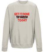 Get it Done Today | AWDis Sweatshirt.