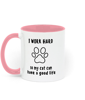 I Work Hard so My Cat Can Have a Good life. 11 oz mug. Cat Lover. Perfect Gift.Two-Toned. Pink.