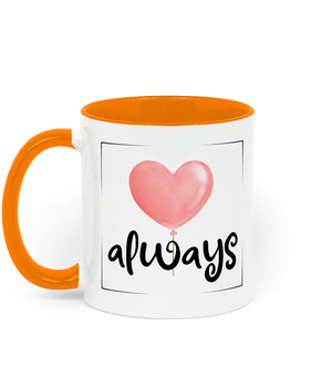 Love Always. .11 oz mug. Love. Thoughtfulness.Daily Affirmations, Motivation, Inspiration. Perfect Gift. Two-Toned. Orange.
