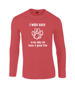 I Work Hard So My Dog Can Have A Good Life | Gildan SoftStyle® Long Sleeve T-Shirt.