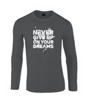 Never Give Up On Your Dreams | Gildan SoftStyle® Long Sleeve T-Shirt.