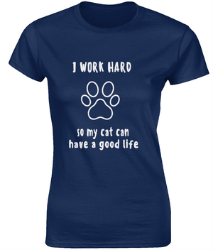 I Work Hard So My Cat Can Have A Good Life | Gildan SoftStyle® Ladies Fitted Ringspun T-Shirt.