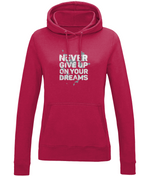 Never Give Up On Your Dreams | AWDis Girlie College Hoodie.