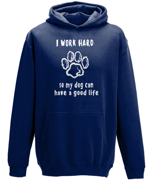 I Work Hard So My Dog Can Have A Good Life | AWDis College Hoodie.