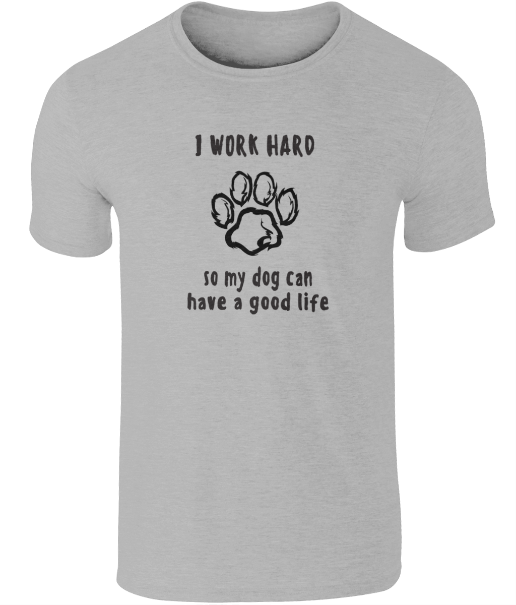 I Work Hard So My Dog Can Have A Good Life | Gildan SoftStyle® Ringspun T-Shirt.