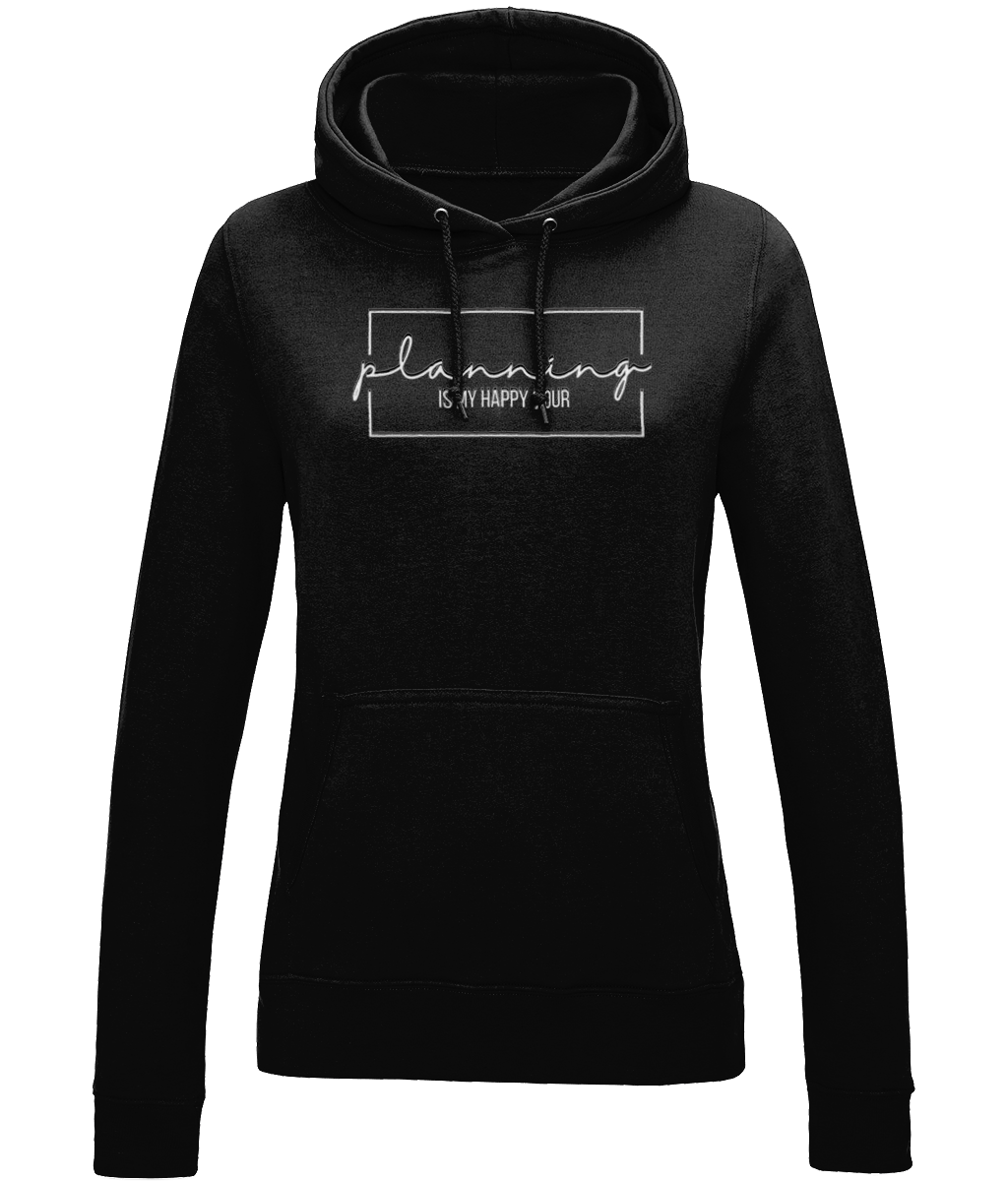 Planning Is My Happy Hour | AWDis Girlie College Hoodie.