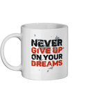 Never Give Up on Your Dreams 11 oz mug. Daily Affirmations, Motivation, Inspiration, Productivity, Mindfulness, Empowering. Perfect Gift.