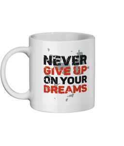 Never Give Up on Your Dreams 11 oz mug. Daily Affirmations, Motivation, Inspiration, Productivity, Mindfulness, Empowering. Perfect Gift.