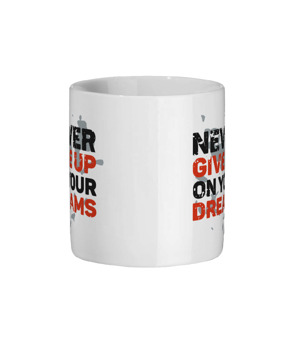Never Give Up on Your Dreams 11 oz mug. Daily Affirmations, Motivation, Inspiration, Productivity, Mindfulness, Empowering. Perfect Gift.