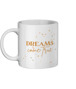 : Dreams Come True 11 oz mug. Daily Affirmations, Empowering, Motivation, Inspiration. Perfect Gift.