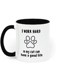 I Work Hard so My Cat Can Have a Good life. 11 oz mug. Cat Lover. Perfect Gift.Two-Toned. Black.