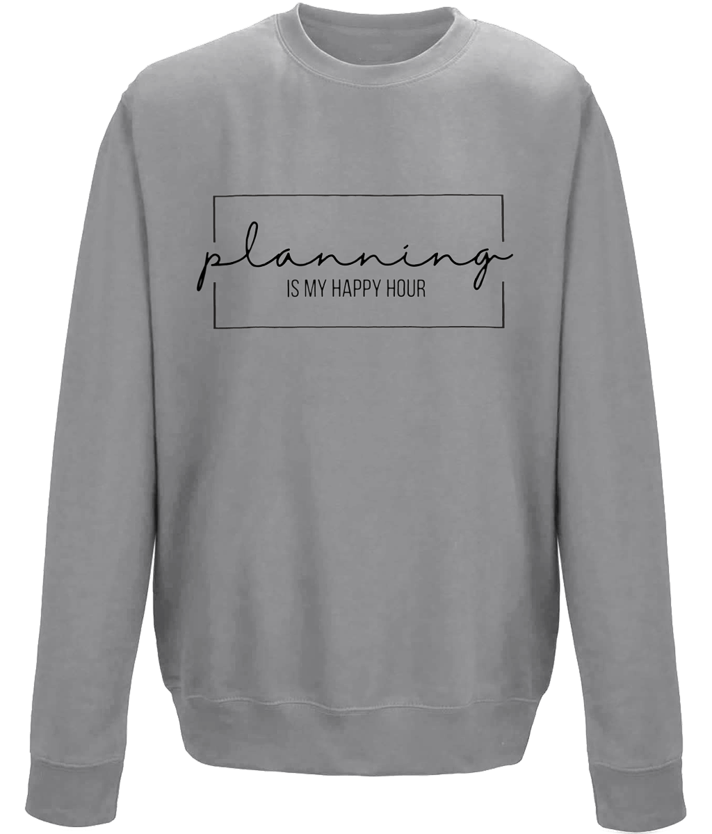 Planning Is My Happy Hour | AWDis Sweatshirt.