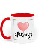 Love Always. .11 oz mug. Love. Thoughtfulness.Daily Affirmations, Motivation, Inspiration. Perfect Gift. Two-Toned. Red.
