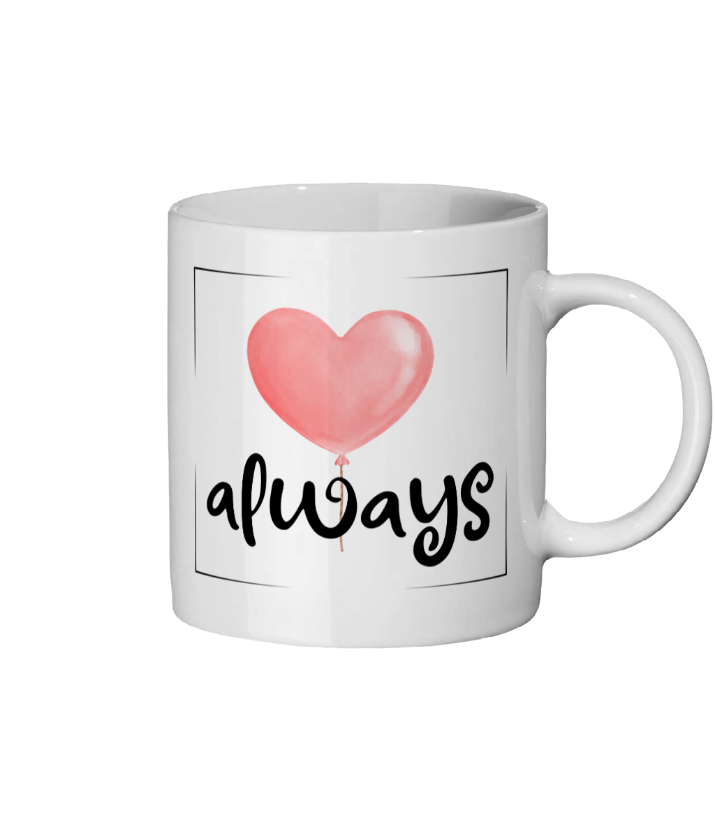 Love Always. .11 oz mug. Love. Thoughtfulness.Daily Affirmations, Motivation, Inspiration. Perfect Gift.