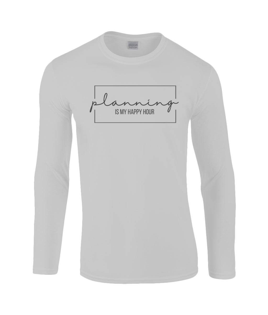 Planning Is My Happy Hour | Gildan SoftStyle® Long Sleeve T-Shirt.