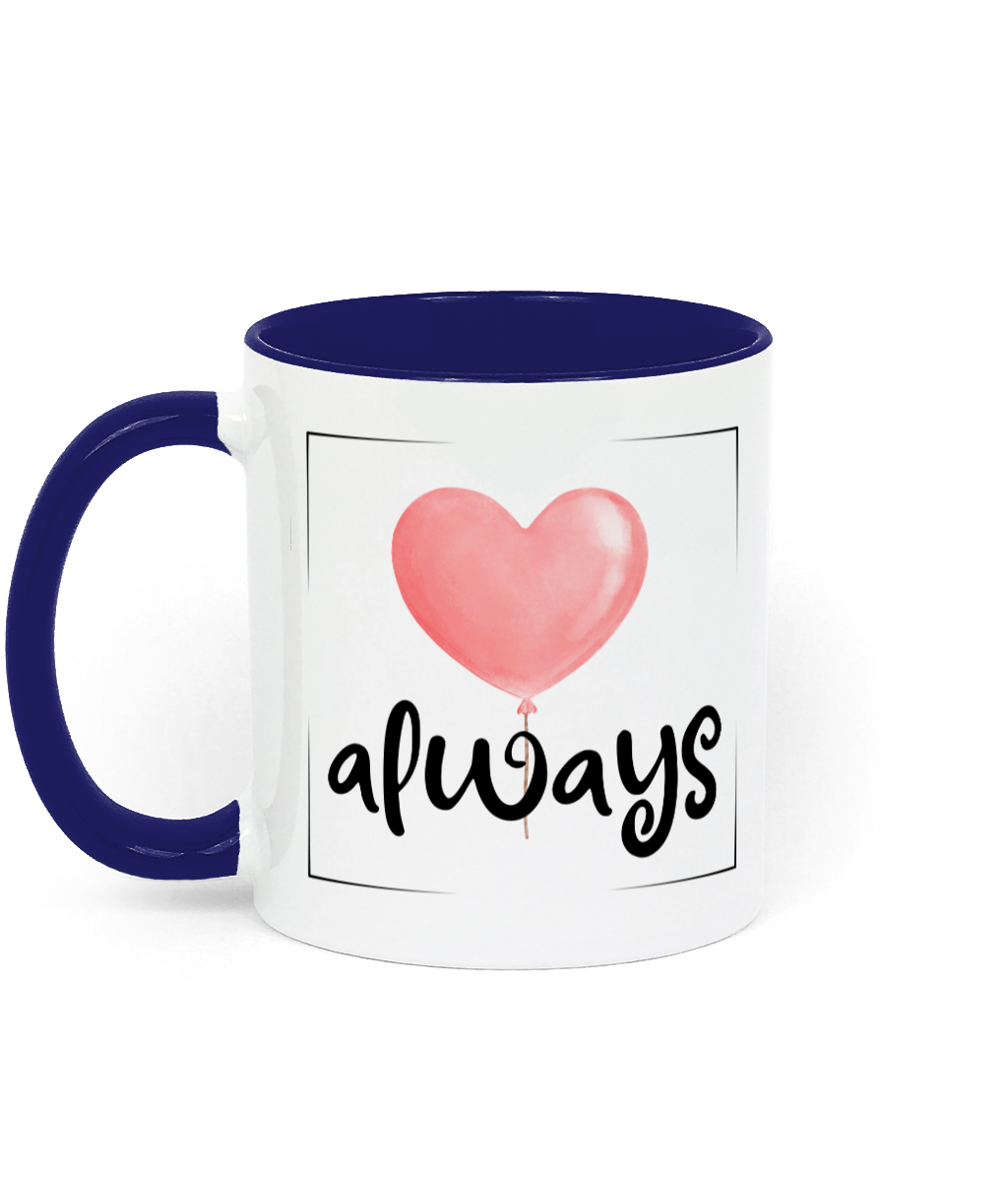 Love Always. .11 oz mug. Love. Thoughtfulness.Daily Affirmations, Motivation, Inspiration. Perfect Gift. Two-Toned. Blue.