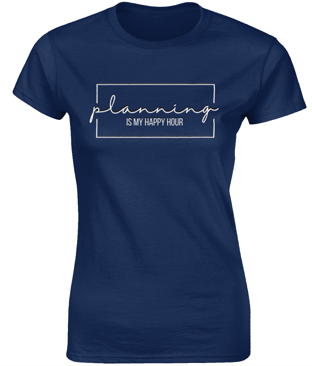 Planning Is My Happy Hour | Gildan SoftStyle® Ladies Fitted Ringspun T-Shirt.