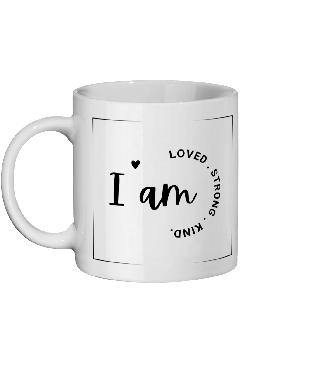 I Am Loved. Strong. Kind.11 oz mug. Daily Affirmations, Motivation, Inspiration. Perfect Gift.