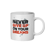 Never Give Up on Your Dreams 11 oz mug. Daily Affirmations, Motivation, Inspiration, Productivity, Mindfulness, Empowering. Perfect Gift.