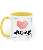 Love Always. .11 oz mug. Love. Thoughtfulness.Daily Affirmations, Motivation, Inspiration. Perfect Gift. Two-Toned. yellow.