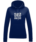 Never Give Up On Your Dreams | AWDis Girlie College Hoodie.