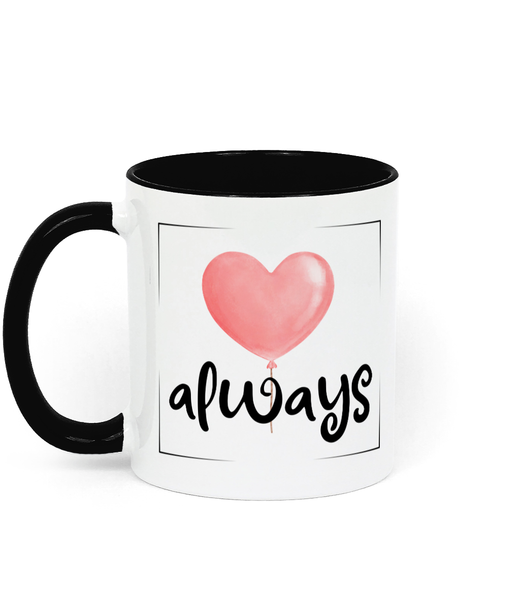 Love Always. .11 oz mug. Love. Thoughtfulness.Daily Affirmations, Motivation, Inspiration. Perfect Gift. Two-Toned. Black.