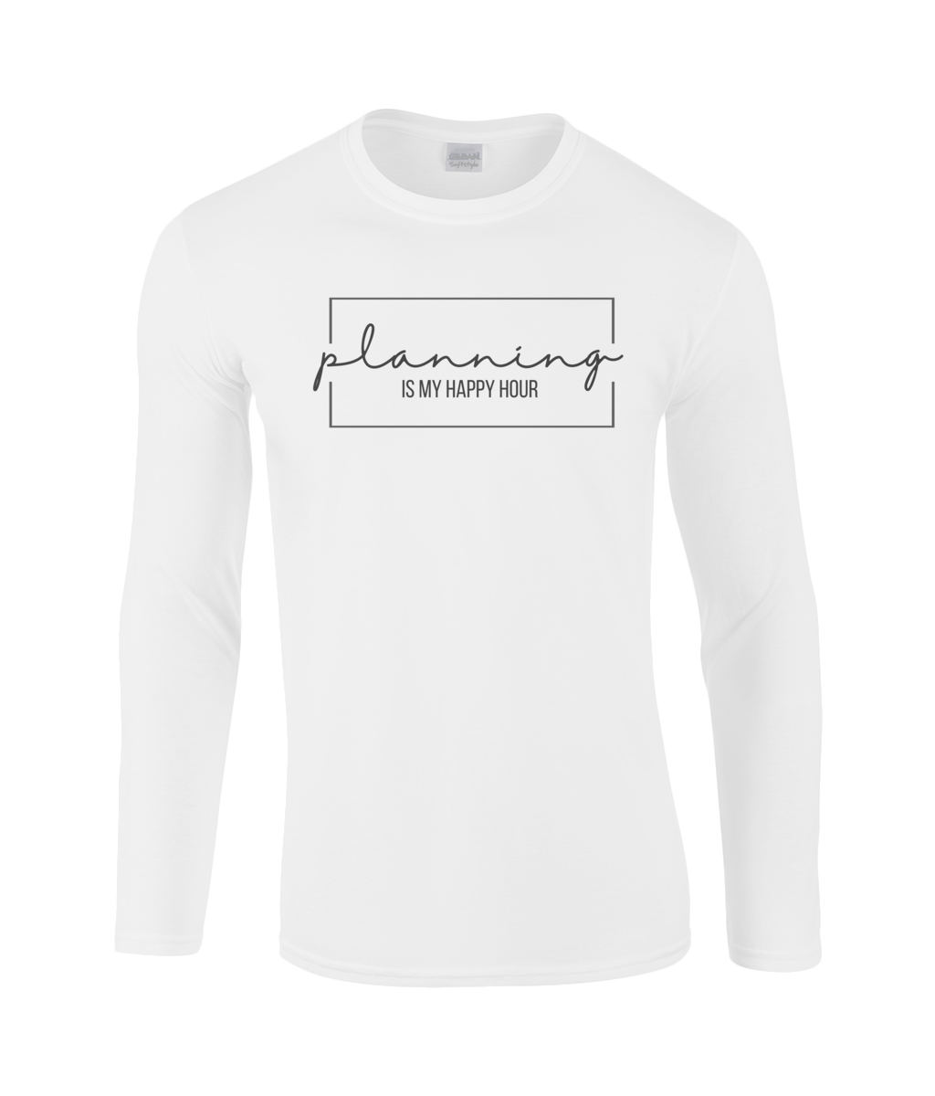 Planning Is My Happy Hour | Gildan SoftStyle® Long Sleeve T-Shirt.